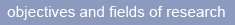 objectives and fields of research